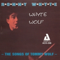 Whyte, Ronny Whyte Wolf - The Songs Of Tommy Wol