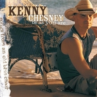 Kenny Chesney Be As You Are (songs From An Old Bl
