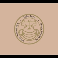 Zorn, John Hermetic Organ Vol 8 - For Antonin Artaud