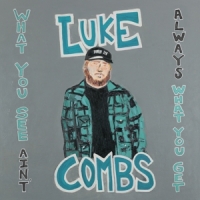 Combs, Luke What You See Ain't Always What You Get (deluxe Edition)