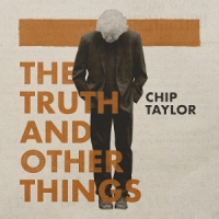 Chip Taylor Truth And Other Things