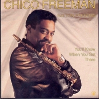 Freeman, Chico You'll Know When You Get