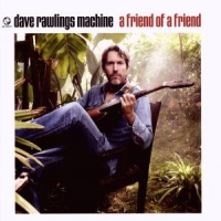 Dave Rawlings Machine A Friend Of A Friend