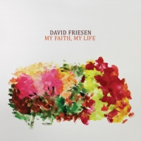 Friesen, D. My Faith, My Life