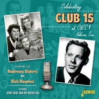 Andrew Sisters, The & Dick Haymes Celebrating Club 15 At Cbs! Vol. 2