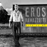 Ramazzotti, Eros Vita Ce N'e