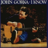 Gorka, John I Know