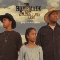 Homemade Jamz Blues Band Pay Me No Mind