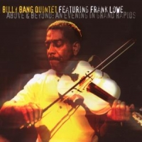 Billy Bang Quintet Featuring F Above & Beyond: An Evening In Grand Rapids