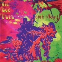 Big Boy Pete Cold Turkey