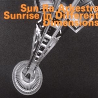 Sun Ra Arkestra Sunrise In Different Dimensions