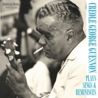 Guesnon, Creole George Plays, Sings & Reminsces