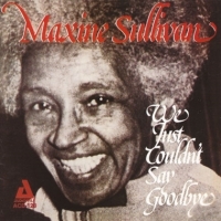 Sullivan, Maxine With Art Hodes Band We Just Couldn T Say Goodbye