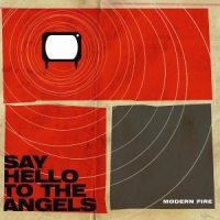 Say Hello To The Angels Modern Fire