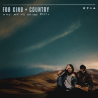 For King & Country What Are We Waiting For