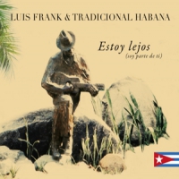 Luis Frank & Tradicional Habana Estoy Lejos