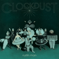 Rustin Man Clockdust