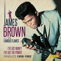Brown, James & The Famous Flames I've Got Money, I've Got Power - Singles 1958-1962