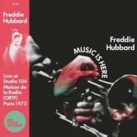 Hubbard, Freddie Music Is Here: Live At Studio 104 Maison De La Radio