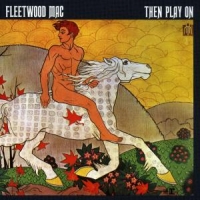 Fleetwood Mac Then Play On