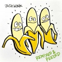 Wink, Josh When A Banana Was Just A Banana Remixed And Peeled