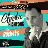 Hightone, Charlie -& The Rock It S- Small But Loud