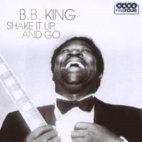 King, B.b. Shake It Up And Go