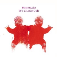Motorpsycho It S A Love Cult