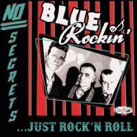 Blue Rockin No Secrets...just Rock N Roll