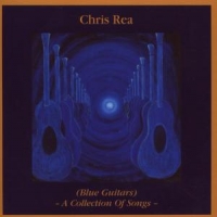 Rea, Chris Blue Guitars - A Collection