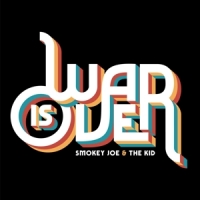 Smokey Joe & The Kid War Is Over