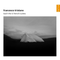 Tristano, Francesco Bach  The 6 French Suites Bwv 812-8