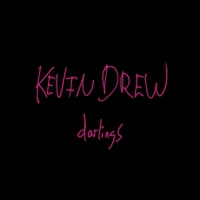 Drew, Kevin Darlings