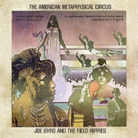 Byrd, Joe & The Field Hippies American Metaphysical Circus