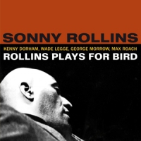 Rollins, Sonny Plays For Bird