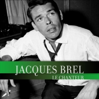 Brel, Jacques Le Chanteur
