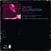 Ellington, Duke Love You Madly & A Concert Of Sacre
