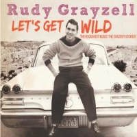 Grayzell, Rudy Let's Get Wild