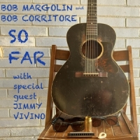Margolin, Bob And Bob Corritore So Far