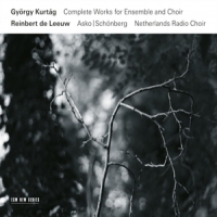 Kurtag, G. Complete Works For Ensemble & Choir