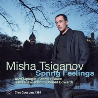 Misha Tsiganov & Alex Sipiagin & Th Spring Feelings