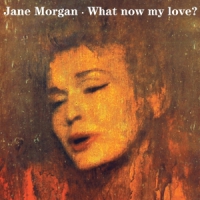 Morgan, Jane What Now My Love?