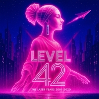 Level 42 The Later Years 2001-2020