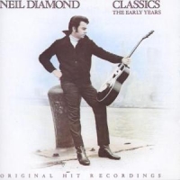 Diamond, Neil Classics The Early Years