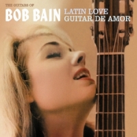 Bain, Bob Latin Love/guitar De Amor