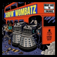 Surfin  Wombats, The Night Bus To Skaro