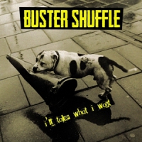 Buster Shuffle I'll Take What I Want