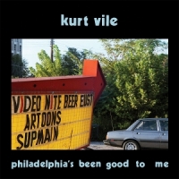 Vile, Kurt Philadelphia's Been Good To Me