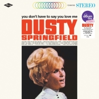 Springfield, Dusty You Don T Have To Say You Love Me