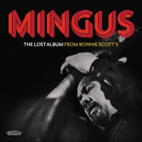 Mingus, Charles The Lost Album From Ronnie Scott S